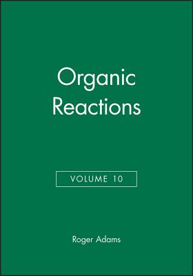 Organic Reactions, Volume 10 - Adams, Roger