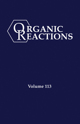 Organic Reactions, Volume 113 - Evans, P Andrew (Editor)