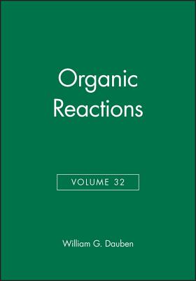 Organic Reactions, Volume 32 - Dauben, William G (Editor)
