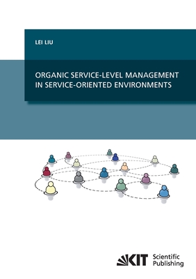 Organic Service-Level Management in Service-Oriented Environments - Liu, Lei
