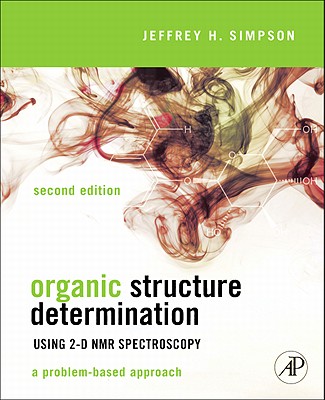 Organic Structure Determination Using 2-D NMR Spectroscopy: A Problem-Based Approach - Simpson, Jeffrey H