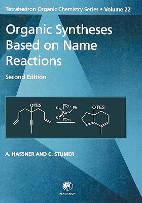 Organic Syntheses Based on Name Reactions - Hassner, Alfred, and Stumer, C