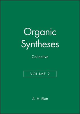 Organic Syntheses, Collective Volume 2 - Blatt, A H (Editor)