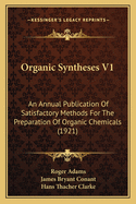 Organic Syntheses V1: An Annual Publication Of Satisfactory Methods For The Preparation Of Organic Chemicals (1921)