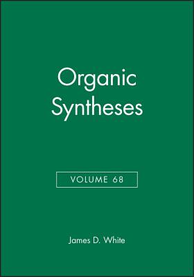 Organic Syntheses, Volume 68 - White, James D (Editor)