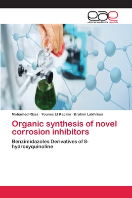 Organic synthesis of novel corrosion inhibitors - Rbaa, Mohamed, and El Kacimi, Younes, and Lakhrissi, Brahim