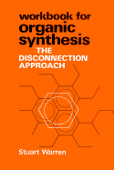 Organic Synthesis, Workbook: The Disconnection Approach - Warren, Stuart