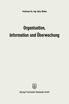 Organisation, Information Und Uberwachung - Blohm, Hans