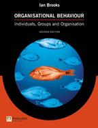 Organisational Behaviour: Individuals, Groups and Organisation - Brooks, Ian