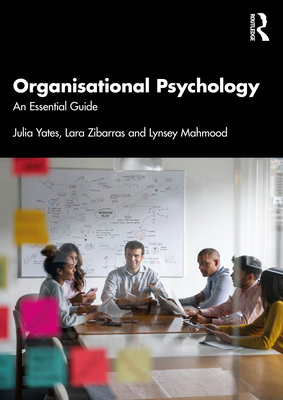 Organisational Psychology: An Essential Guide - Yates, Julia (Editor), and Zibarras, Lara (Editor), and Mahmood, Lynsey (Editor)