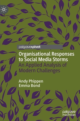 Organisational Responses to Social Media Storms: An Applied Analysis of Modern Challenges - Phippen, Andy, and Bond, Emma