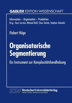 Organisatorische Segmentierung: Ein Instrument Zur Komplexitatshandhabung - Hge, Robert