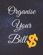 Organise Your Bills: Fulfill Everything Inside and Be Organised in Budget Bills Debt