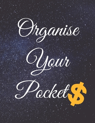 Organise Your Pockets: Fulfill Everything Inside and Be Organised in Budget Bills Debt - Publishing, Jg Vegang