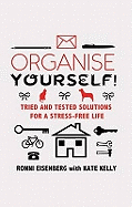 Organise Yourself!: Tried and tested solutions for a stress-free life