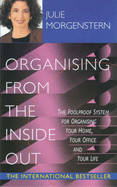Organising from the Inside Out - Morgenstern, Julie