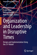 Organization and Leadership in Disruptive Times: Design and Implementation Using the 3-P-Model