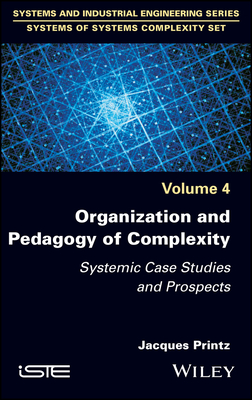 Organization and Pedagogy of Complexity: Systemic Case Studies and Prospects - Printz, Jacques