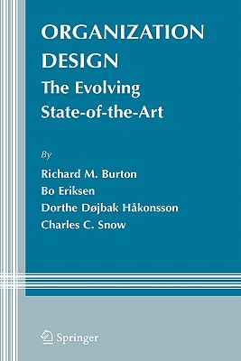 Organization Design: The Evolving State-Of-The-Art - Burton, Richard M, and Eriksen, Bo, and Hkonsson, Dorthe Djbak