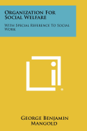 Organization for Social Welfare: With Special Reference to Social Work