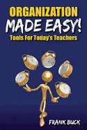 Organization Made Easy!: Tools for Today's Teachers