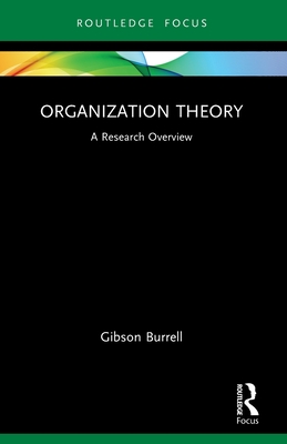 Organization Theory: A Research Overview - Burrell, Gibson