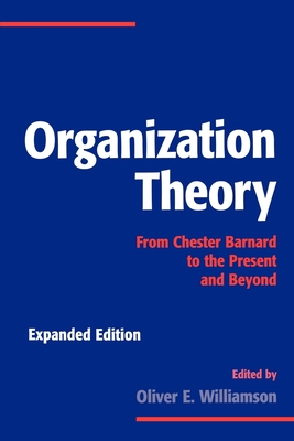 Organization Theory: From Chester Barnard to the Present and Beyond - Williamson, Oliver E (Editor)