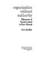 Organization Without Authority: Dilemmas of Social Control in Free Schools