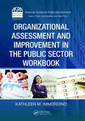 Organizational Assessment and Improvement in the Public Sector Workbook - Immordino, Kathleen M.