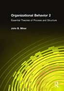 Organizational Behavior 2: Essential Theories of Process and Structure