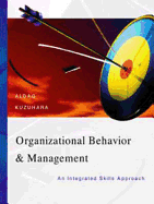 Organizational Behavior and Management: An Integrated Skills Approach
