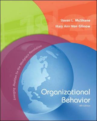 Organizational Behavior: Emerging Realities for the Workplace Revolution - McShane, Steven Lattimore, and Von Glinow, Mary Ann