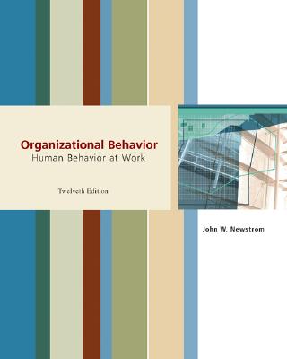 Organizational Behavior: Human Behavior at Work - Newstrom, John W, PH.D., and Davis, Keith A, and Newstrom John