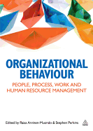 Organizational Behaviour: [People, Process, Work and Human Resource Management]