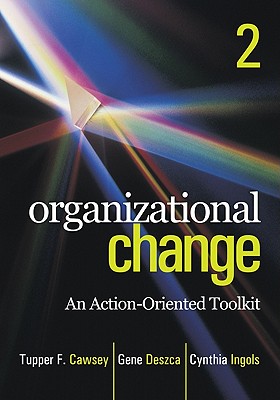 Organizational Change: An Action-Oriented Toolkit - Cawsey, Tupper F, and Deszca, Gene, and Ingols, Cynthia A