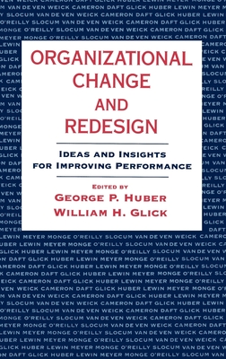 Organizational Change and Redesign - Huber, George P (Editor), and Glick, William H (Editor)