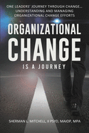 Organizational Change is a Journey: Understanding & Managing Organizational Change