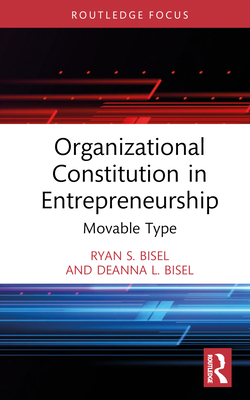 Organizational Constitution in Entrepreneurship: Movable Type - Bisel, Ryan S, and Bisel, Deanna L