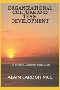 Organizational Culture and Team Development: The Systemic Coaching Collection