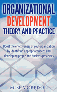 Organizational Development Theory and Practice: A guide book for Managers OD Consultants and HR Professionals using OD tools - Morrison, Mike
