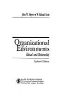 Organizational Environments: Ritual and Rationality - Meyer, John W, and Scott, W Richard