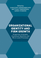 Organizational Identity and Firm Growth: Properties of Growth, Contextual Identities and Micro-Level Processes