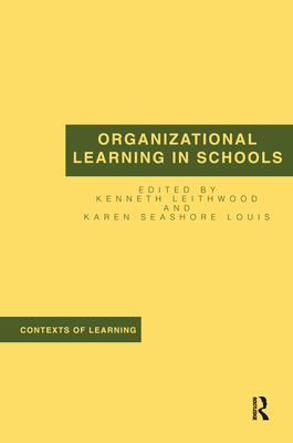Organizational Learning in Schools - Leithwood, Kenneth (Editor), and Louis, Karen Seashore (Editor)