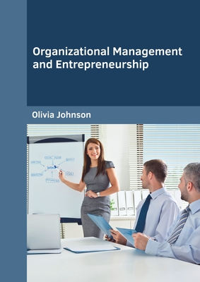 Organizational Management and Entrepreneurship - Johnson, Olivia (Editor)