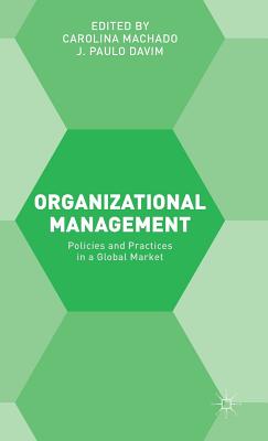 Organizational Management: Policies and Practices - Machado, Carolina (Editor), and Davim, Joao Paulo (Editor)