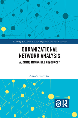 Organizational Network Analysis: Auditing Intangible Resources - Ujwary-Gil, Anna