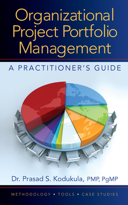 Organizational Project Portfolio Management: A Practitioner's Guide - Kodukula, Prasad S. Kodukula