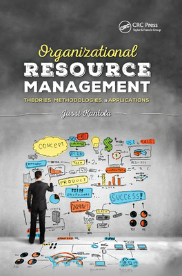 Organizational Resource Management: Theories, Methodologies, and Applications - Kantola, Jussi