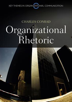 Organizational Rhetoric - Conrad, Charles