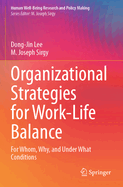 Organizational Strategies for Work-Life Balance: For Whom, Why, and Under What Conditions
